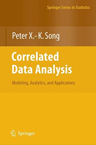 Correlated Data Analysis Modeling Analytics And Applications Springer Series In Statistics