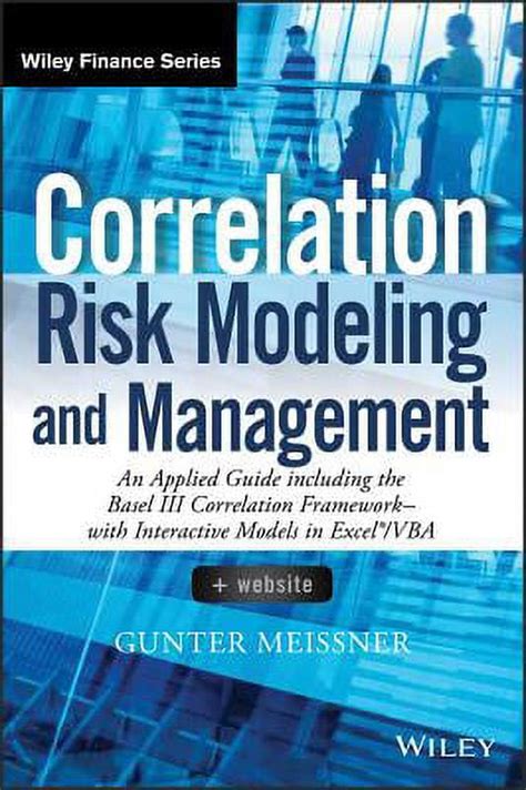 Download Correlation Risk Modeling And Management Website An Applied Guide Including The Basel Iii Correlation Framework With Interactive Models In Excel Vba Wiley Finance 