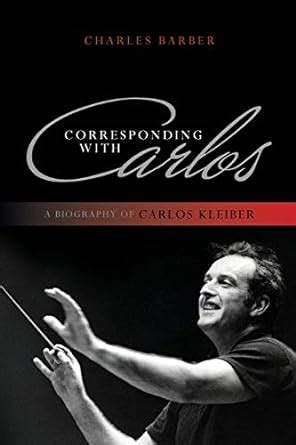 Download Corresponding With Carlos A Biography Of Carlos Kleiber 