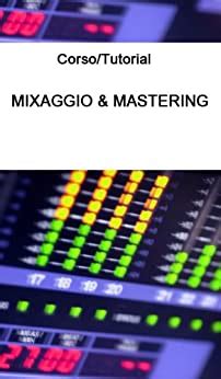 Read Online Corso Tutorial Di Mixaggio Mastering Professionale Digitale 