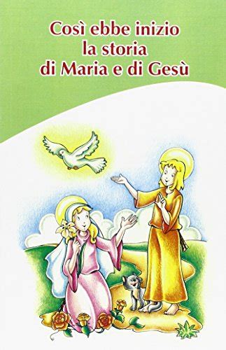 Read Online Cos Ebbe Inizio La Storia Di Maria E Ges 