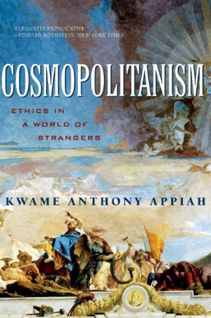 Full Download Cosmopolitanism Ethics In A World Of Strangers Issues Of Our Time Paperback 2007 Author Kwame Anthony Appiah 