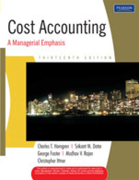 Read Online Cost Accounting A Managerial Emphasis 13Th Edition Solutions 