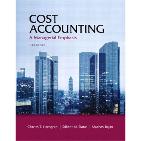 Download Cost Accounting A Managerial Emphasis 14 Edition 