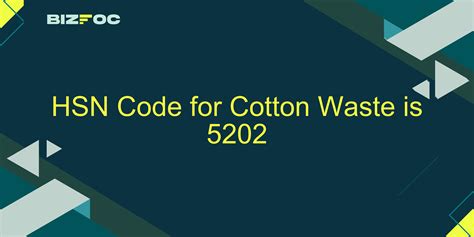 Cotton Waste Hsn Code