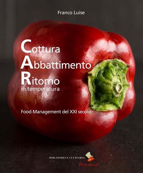 Read Online Cottura Abbattimento Ritorno In Temperatura Food Management Del Xxi Secolo 