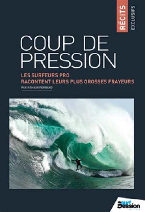 coup de pression les surfeurs pro racontent