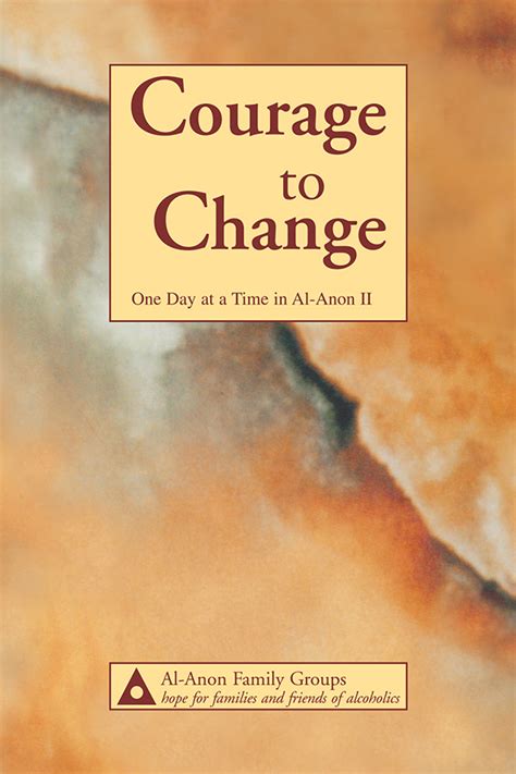 Courage Change One Time Al Anon