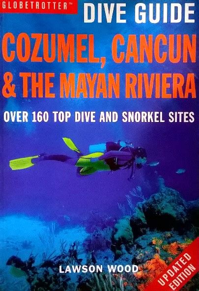 Download Cozumel Cancun And The Mayan Peninsula Globetrotter Dive Guide 