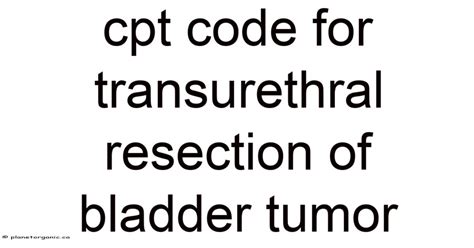 Cpt Code For Transurethral Resection Of Prostate