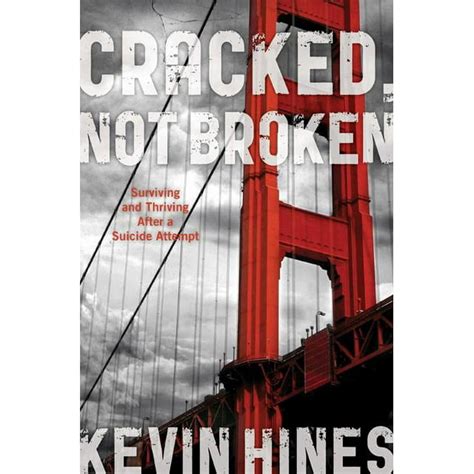 Cracked, Not Broken: Surviving And Thriving After A Suicide Attempt