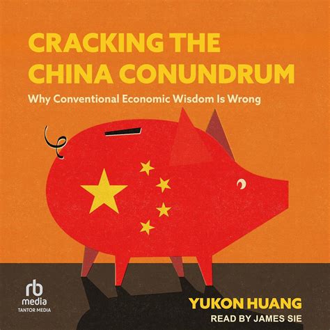 Cracking The China Conundrum Why Conventional Economic Wisdom Is Wrong