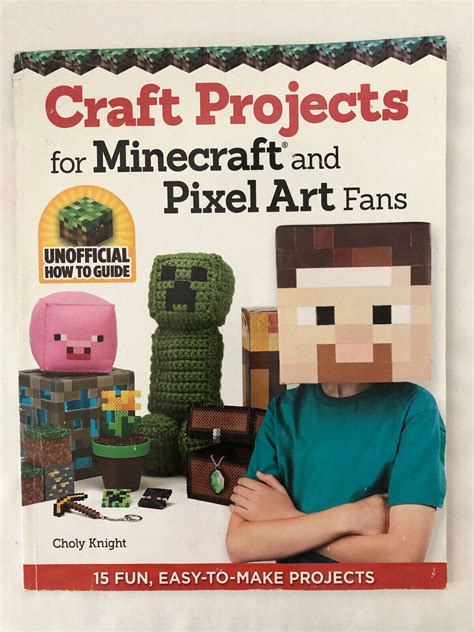 Read Online Craft Projects For Minecraft And Pixel Art Fans 15 Fun Easy To Make Projects 