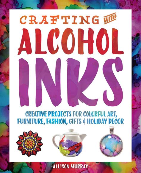 crafting with alcohol inks creative projects for