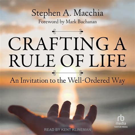 Read Crafting A Rule Of Life An Invitation To The Well Ordered Way Stephen Macchia 