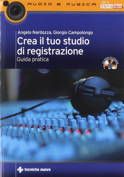 Download Crea Il Tuo Studio Di Registrazione Guida Pratica Con Cd Rom 
