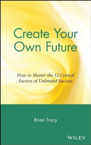 Full Download Create Your Own Future Brian Tracy Pdf 