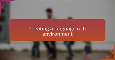 Creating A Language Rich Environment