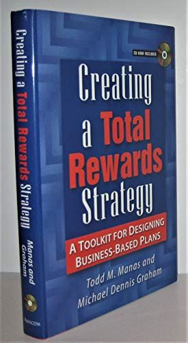 creating a total rewards strategy a toolkit for designing business based plans