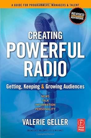 Creating Powerful Radio Getting Keeping And Growing Audiences News Talk Information Personality Broadcast Hd Satellite Internet