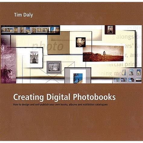 Read Creating Digital Photobooks How To Design And Self Publish Your Own Books Albums And Exhibition Catalogues 