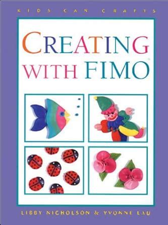 Read Creating With Fimo Kids Can Do It 