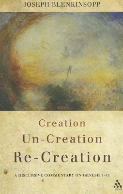 Read Creation Uncreation Recreation A Discursive Commentary On Genesis 1 11 