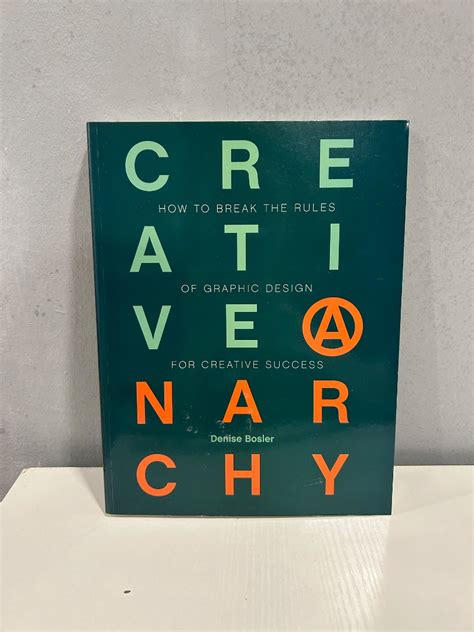 Creative Anarchy How To Break The Rules Of Graphic Design For Creative Success