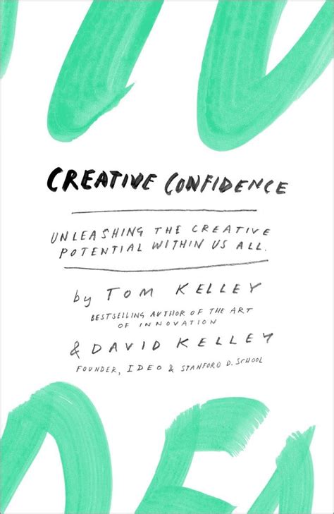 Creative Confidence Unleashing The Creative Potential Within Us All
