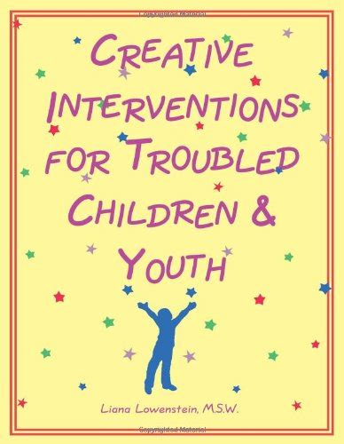 Creative Interventions For Troubled Children And Youth