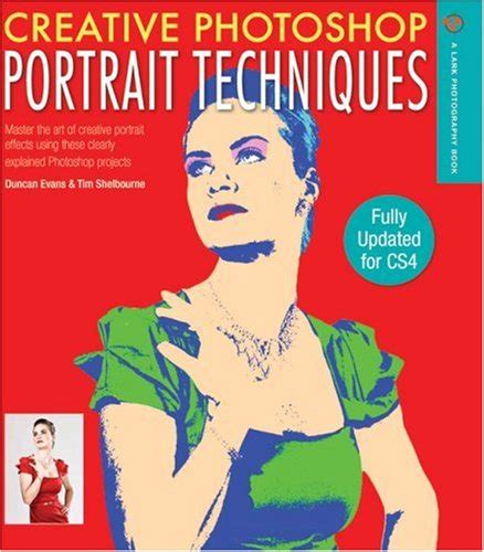 Creative Photoshop Portrait Techniques Fully Updated For Cs4 Lark Photography Book