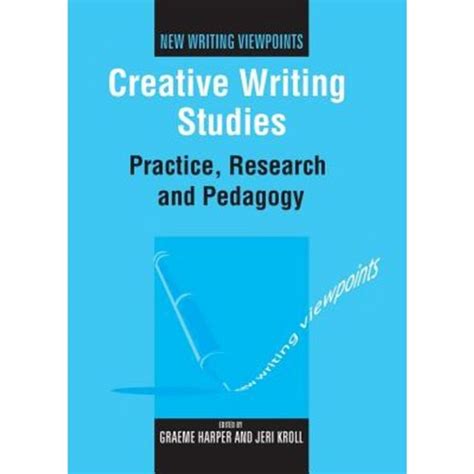 Creative Writing Studies Practice Research And Pedagogy New Creative Writing Practice - Creative Writing Practice