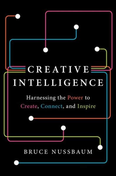 Read Creative Intelligence Harnessing The Power To Create Connect And Inspire 