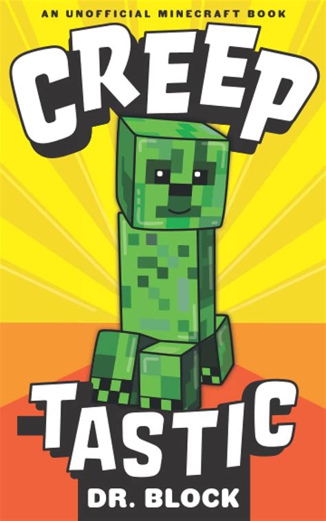 Full Download Creeptastic The Diary Of A Misunderstood Creeper And How He Saved Steve S Life An Unofficial Minecraft Autobiography 