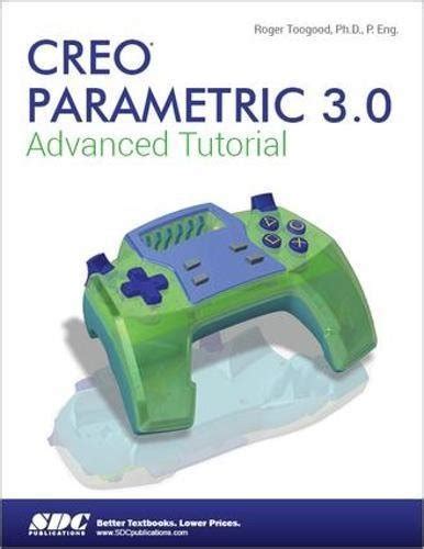 Full Download Creo Parametric 3 0 Advanced Tutorial By Roger Toogood 