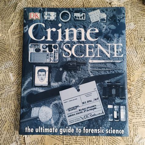 crime scene the ultimate guide to forensic science