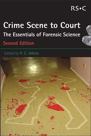 Read Crime Scene To Court The Essentials Of Forensic Science 