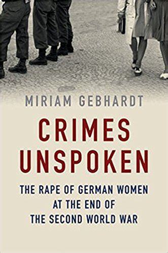 Read Online Crimes Unspoken The Rape Of German Women At The End Of The Second World War 