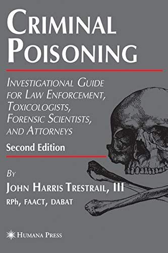Full Download Criminal Poisoning Investigational Guide For Law Enforcement Toxicologists Forensic Scientists And Attorneys Forensic Science And Medicine 