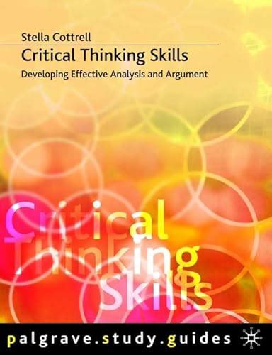 Critical Thinking Skills Developing Effective Analysis And Argument Palgrave Study Skills