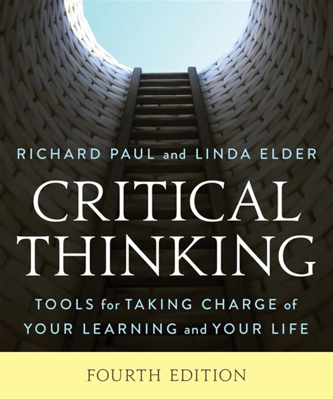 Critical Thinking Tools For Taking Charge Of Your Learning And Your Life