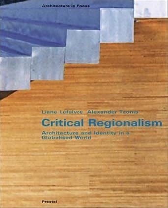 Full Download Critical Regionalism Architecture And Identity In A Globalised World Architecture In Focus 