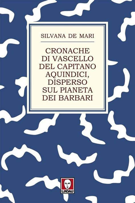 Full Download Cronache Di Vascello Del Capitano Aquindici Disperso Sul Pianeta Dei Barbari 