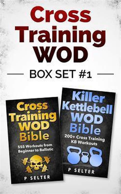 Cross Training Wod Box Set 4 Cross Training Wod Bible 555 Workouts From Beginner To Ballistic Killer Kettlebell Wod Bible Bodyweight Cross Training Bodybuilding Home Workout Gymnastics