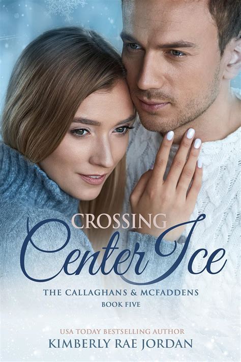 Read Online Crossing Center Ice A Christian Romance The Callaghans Mcfaddens Book 5 