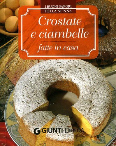 Read Online Crostate E Ciambelle Fatte In Casa I Buoni Sapori Della Nonna 