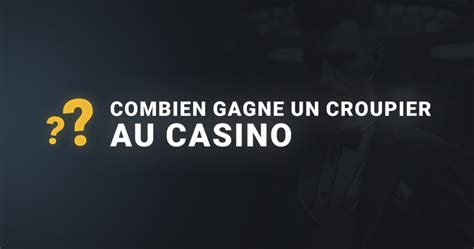 croupier casino montreal salaire wscs france