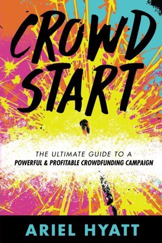 Download Crowdstart The Ultimate Guide To A Powerful And Profitable Crowdfunding Campaign 