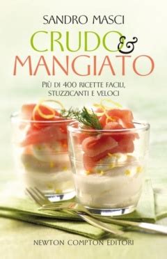 Read Crudo E Mangiato Pi Di 400 Ricette Facili Stuzzicanti E Veloci 