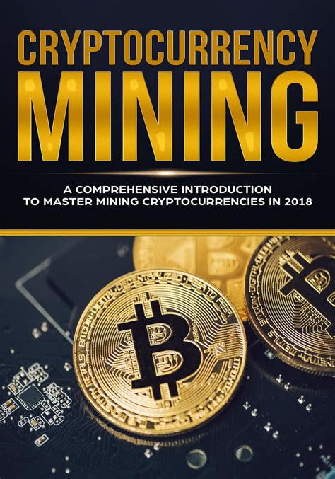 Read Online Cryptocurrency Mining A Comprehensive Introduction To Master Mining Cryptocurrencies In 2018 